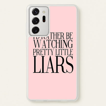Rather Be Watching PLL...  - Pretty Little Liars Phone Case for Galaxy Note 20 Ultra