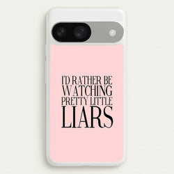 Rather Be Watching PLL...  - Pretty Little Liars Phone Case for Google Pixel 9 / 9 Pro