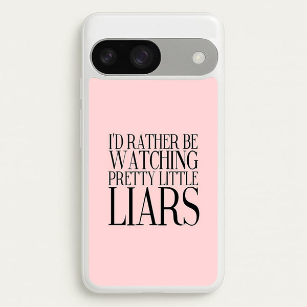 Rather Be Watching PLL...  - Pretty Little Liars Phone Case for Google Pixel 9 / 9 Pro