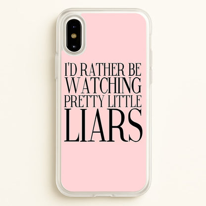 Rather Be Watching PLL...  - Pretty Little Liars Phone Case for iPhone X / XS
