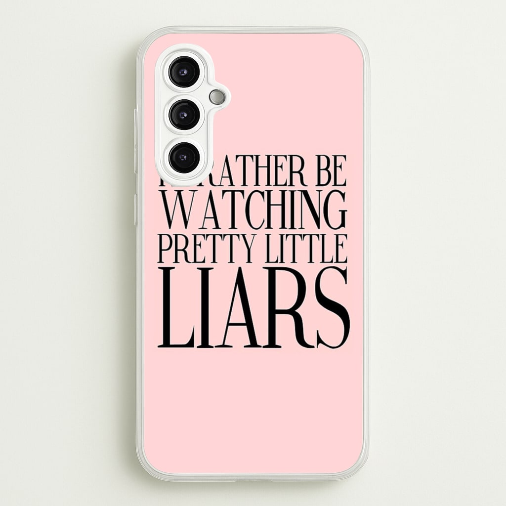 Rather Be Watching PLL...  - Pretty Little Liars Phone Case for Galaxy A14