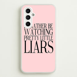 Rather Be Watching PLL...  - Pretty Little Liars Phone Case for Galaxy A14