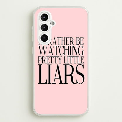Rather Be Watching PLL...  - Pretty Little Liars Phone Case for Galaxy A14