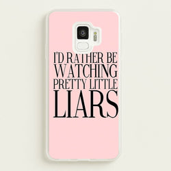 Rather Be Watching PLL...  - Pretty Little Liars Phone Case for Galaxy S9