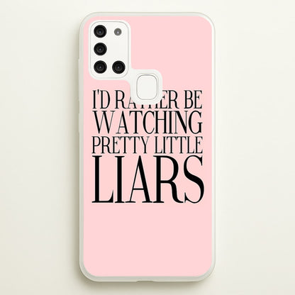 Rather Be Watching PLL...  - Pretty Little Liars Phone Case for Galaxy A21s