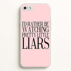 Rather Be Watching PLL...  - Pretty Little Liars Phone Case for iPhone 5 / 5s / SE 2016