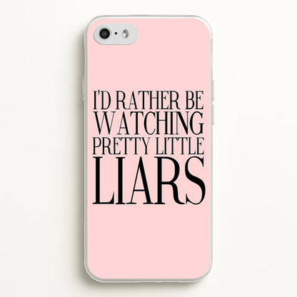 Rather Be Watching PLL...  - Pretty Little Liars Phone Case for iPhone 5 / 5s / SE 2016