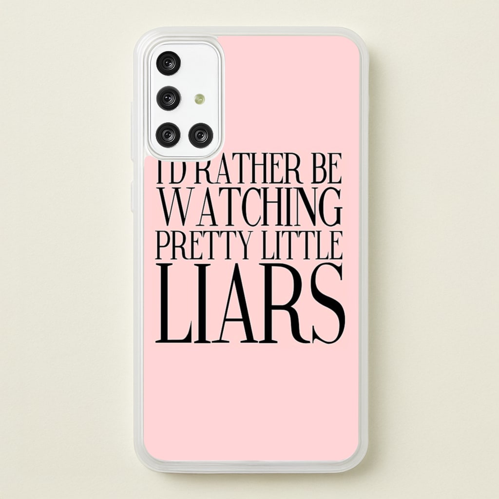 Rather Be Watching PLL...  - Pretty Little Liars Phone Case for Galaxy A71