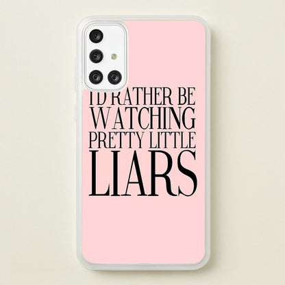 Rather Be Watching PLL...  - Pretty Little Liars Phone Case for Galaxy A71
