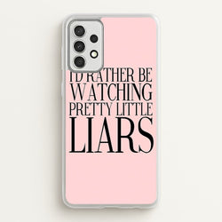 Rather Be Watching PLL...  - Pretty Little Liars Phone Case for Galaxy A52 / A52s