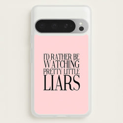 Rather Be Watching PLL...  - Pretty Little Liars Phone Case for Google Pixel 9 Pro XL