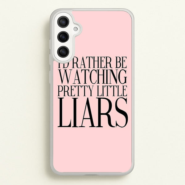 Rather Be Watching PLL...  - Pretty Little Liars Phone Case for Galaxy A34