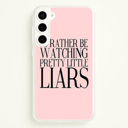 Rather Be Watching PLL...  - Pretty Little Liars Phone Case for Galaxy S23