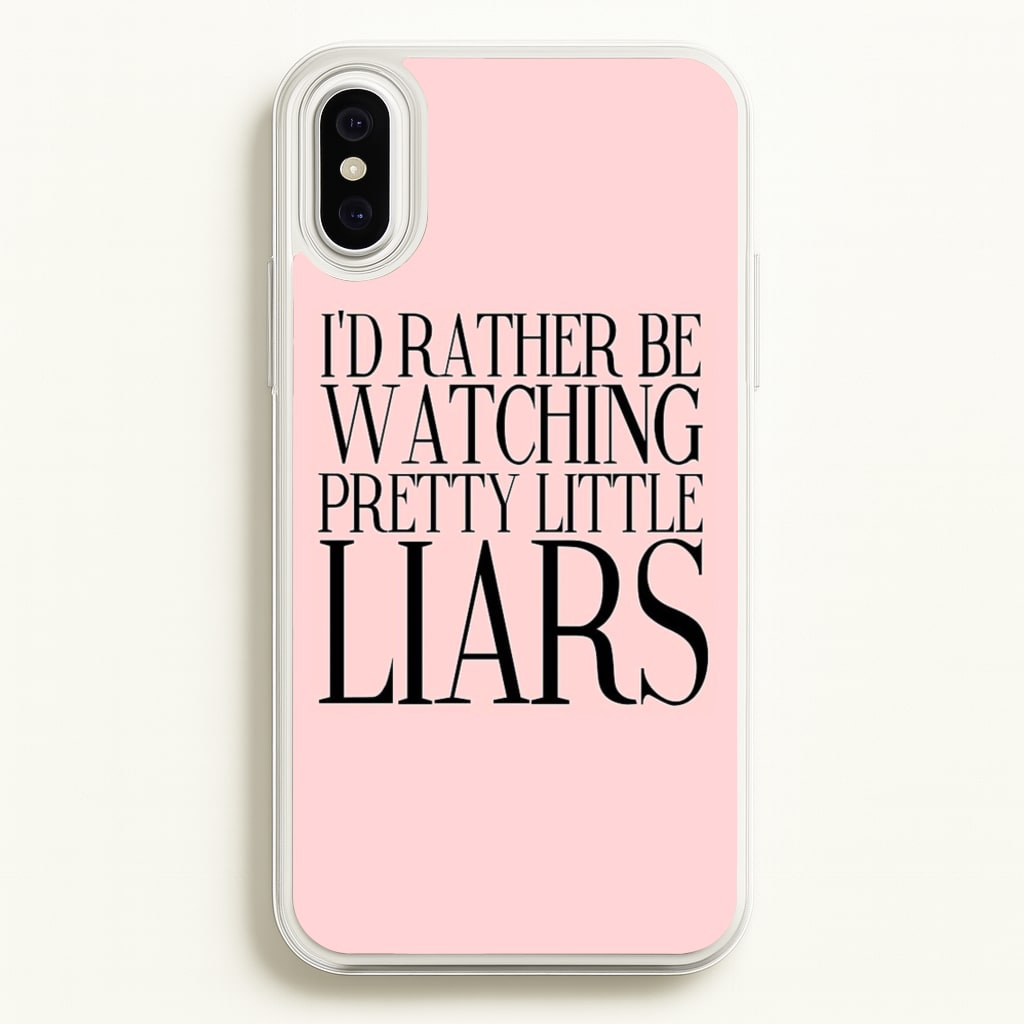 Rather Be Watching PLL...  - Pretty Little Liars Phone Case for iPhone XS Max