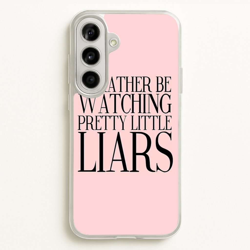 Rather Be Watching PLL...  - Pretty Little Liars Phone Case for Galaxy A56