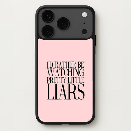 Rather Be Watching PLL... Phone Case for iPhone 17 Pro
