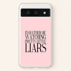 Rather Be Watching PLL...  - Pretty Little Liars Phone Case for Google Pixel 8a