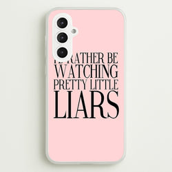Rather Be Watching PLL...  - Pretty Little Liars Phone Case for Galaxy S23FE