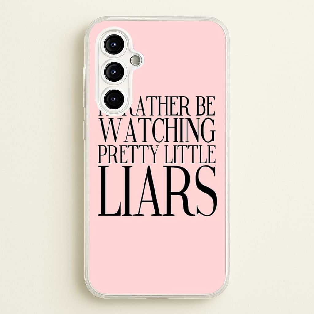 Rather Be Watching PLL...  - Pretty Little Liars Phone Case for Galaxy A54