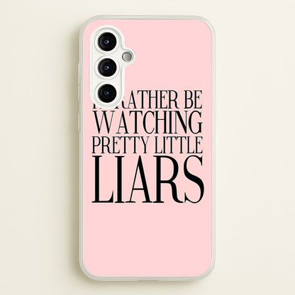 Rather Be Watching PLL...  - Pretty Little Liars Phone Case for Galaxy A54