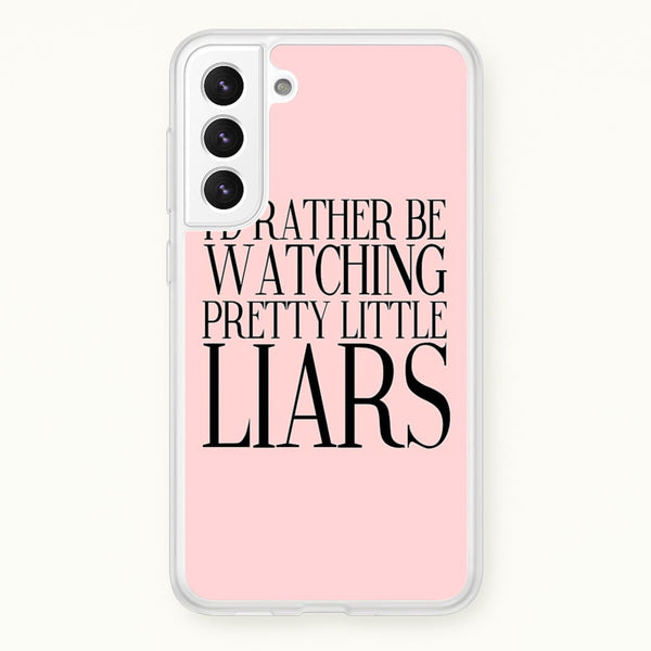 Rather Be Watching PLL...  - Pretty Little Liars Phone Case for Galaxy S21 Plus