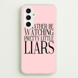 Rather Be Watching PLL...  - Pretty Little Liars Phone Case for Galaxy A16