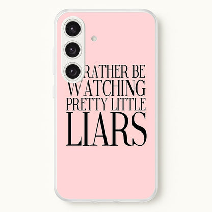 Rather Be Watching PLL...  - Pretty Little Liars Phone Case for Galaxy S24