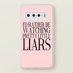 Rather Be Watching PLL...  - Pretty Little Liars Phone Case for Galaxy S10
