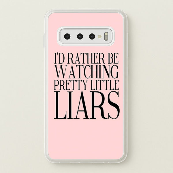 Rather Be Watching PLL...  - Pretty Little Liars Phone Case for Galaxy S10