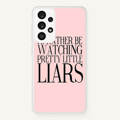 Rather Be Watching PLL...  - Pretty Little Liars Phone Case for Galaxy A53