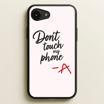 Don't Touch My Phone - PLL  - Pretty Little Liars Phone Case for iPhone 16e