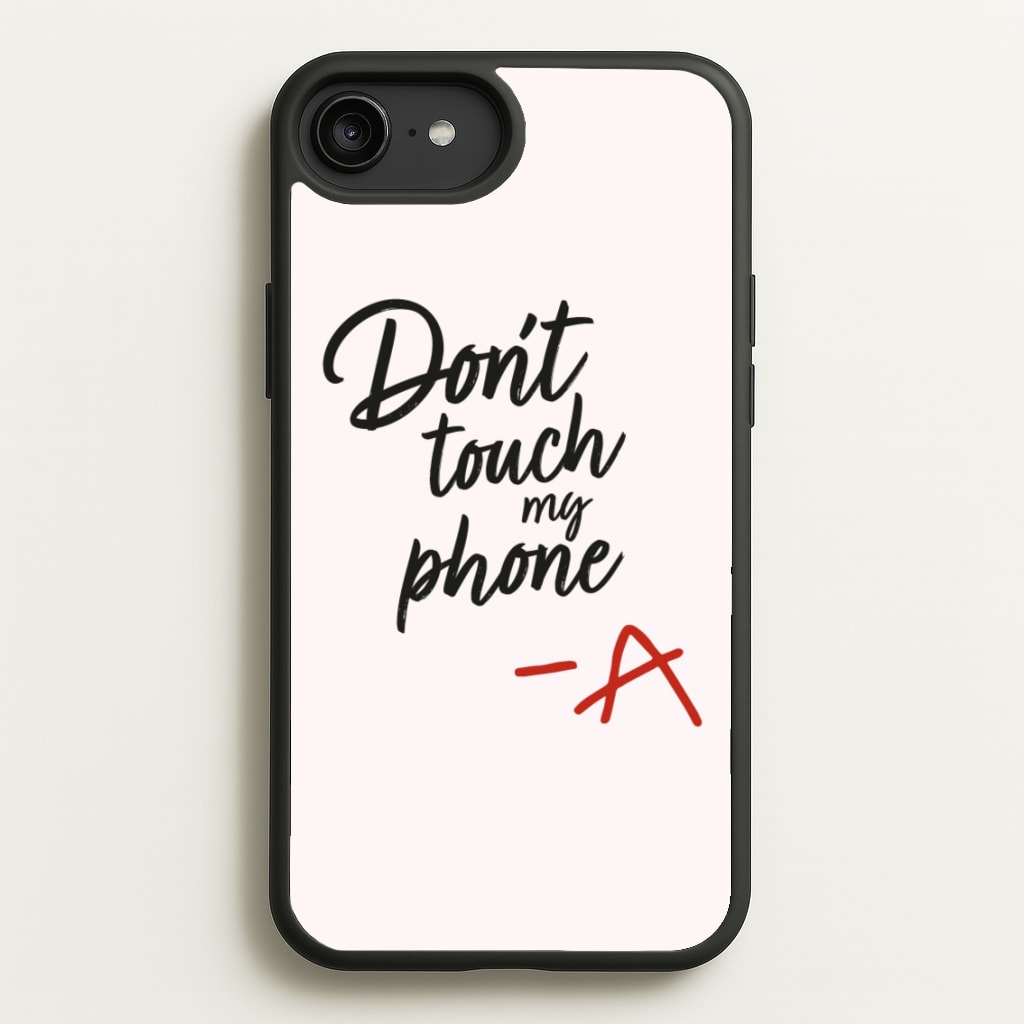 Don't Touch My Phone - PLL  - Pretty Little Liars Phone Case for iPhone 6 Plus / 7 Plus / 8 Plus