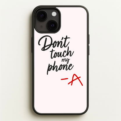 Don't Touch My Phone - PLL  - Pretty Little Liars Phone Case for iPhone 13