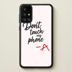 Don't Touch My Phone - PLL  - Pretty Little Liars Phone Case for Galaxy A71