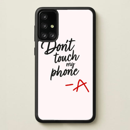Don't Touch My Phone - PLL  - Pretty Little Liars Phone Case for Galaxy A71