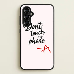 Don't Touch My Phone - PLL  - Pretty Little Liars Phone Case for Galaxy A54