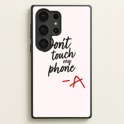 Don't Touch My Phone - PLL  - Pretty Little Liars Phone Case for Galaxy S25 Ultra