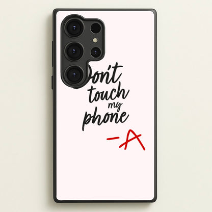 Don't Touch My Phone - PLL  - Pretty Little Liars Phone Case for Galaxy S25 Ultra