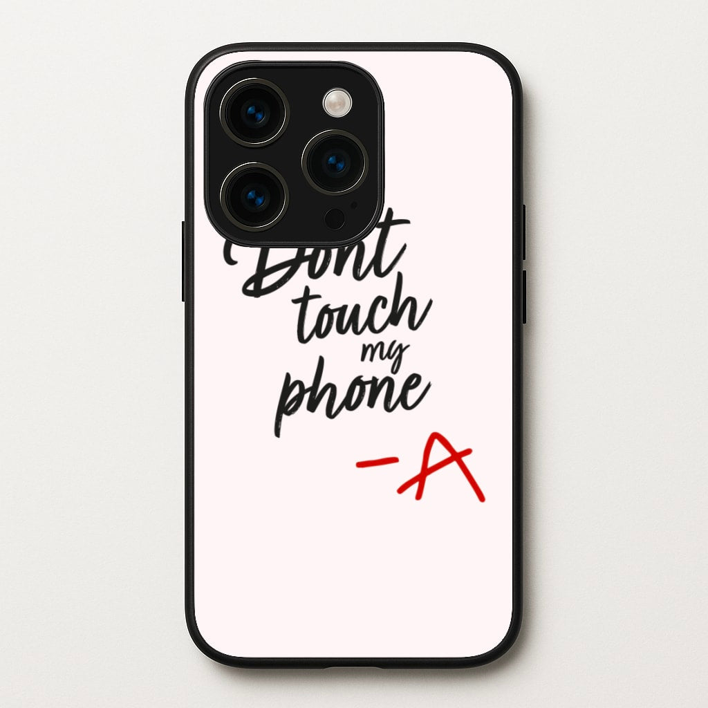 Don't Touch My Phone - PLL  - Pretty Little Liars Phone Case for iPhone 14 Pro Max