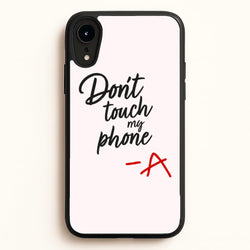 Don't Touch My Phone - PLL  - Pretty Little Liars Phone Case for iPhone XR