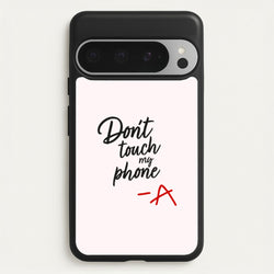 Don't Touch My Phone - PLL  - Pretty Little Liars Phone Case for Google Pixel 9 Pro XL