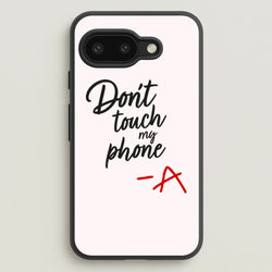 Don't Touch My Phone - PLL  - Pretty Little Liars Phone Case for Google Pixel 9a