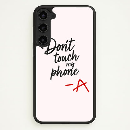 Don't Touch My Phone - PLL  - Pretty Little Liars Phone Case for Galaxy S23 Plus