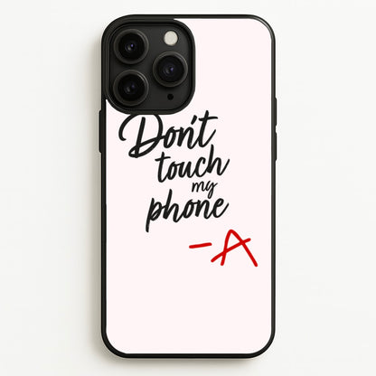 Don't Touch My Phone - PLL  - Pretty Little Liars Phone Case for iPhone 11 Pro
