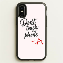 Don't Touch My Phone - PLL  - Pretty Little Liars Phone Case for iPhone X / XS