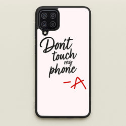 Don't Touch My Phone - PLL  - Pretty Little Liars Phone Case for Galaxy A12