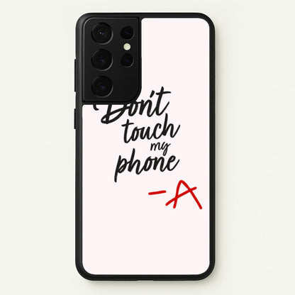 Don't Touch My Phone - PLL  - Pretty Little Liars Phone Case for Galaxy S21 Ultra