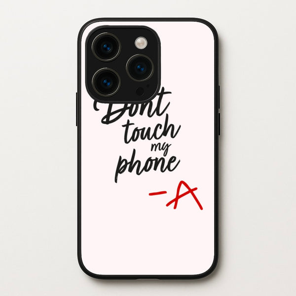 Don't Touch My Phone - PLL  - Pretty Little Liars Phone Case for iPhone 14 Pro