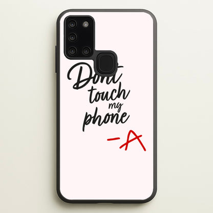 Don't Touch My Phone - PLL  - Pretty Little Liars Phone Case for Galaxy A21s