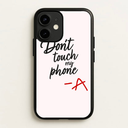 Don't Touch My Phone - PLL  - Pretty Little Liars Phone Case for iPhone 12 / 12 Pro